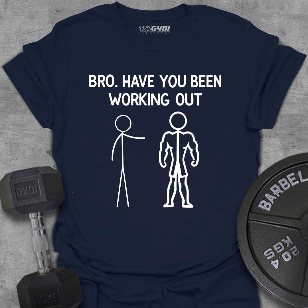 Have You Been Working Out