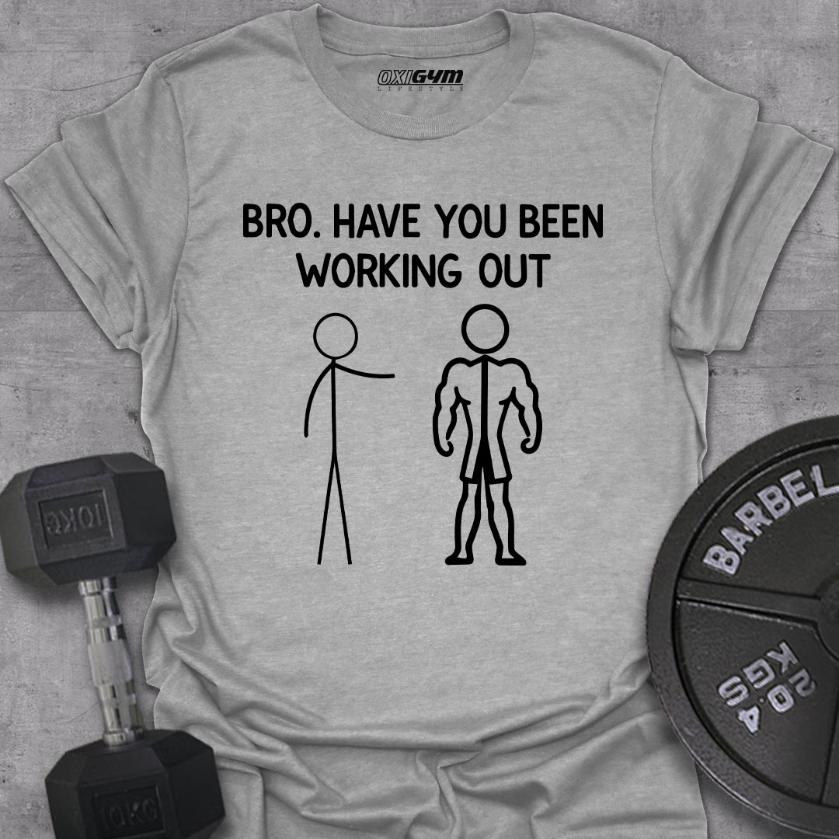 Have You Been Working Out
