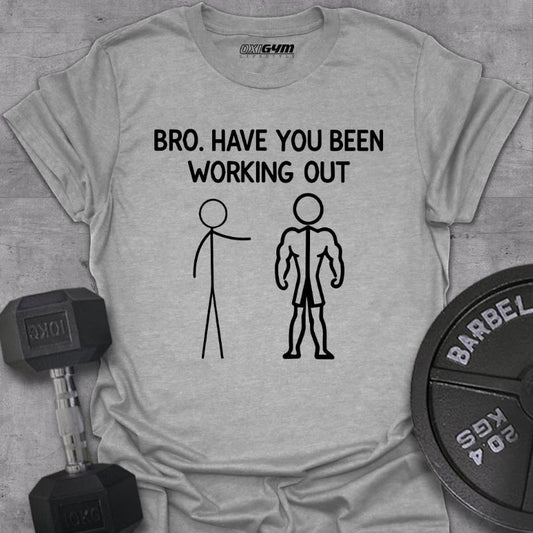 Have You Been Working Out