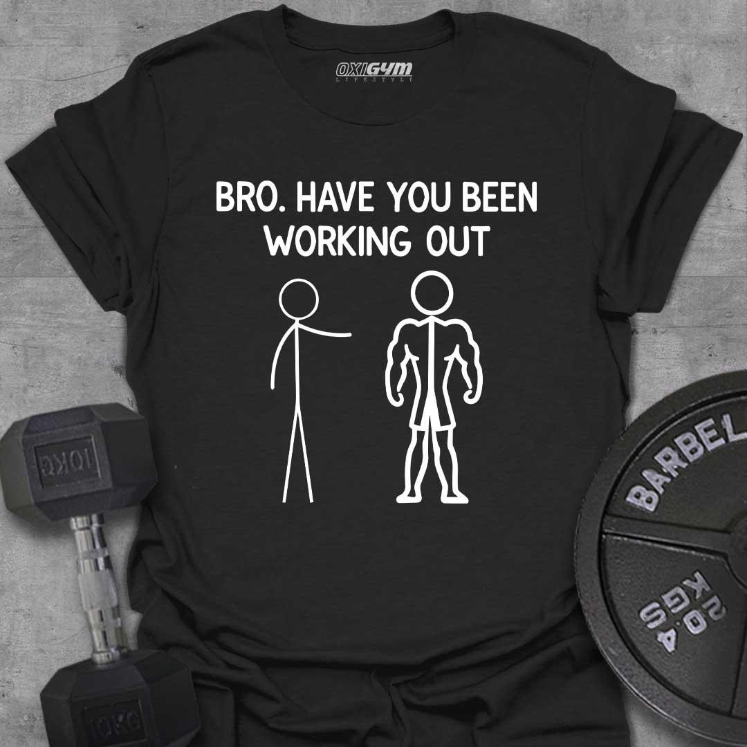 Have You Been Working Out