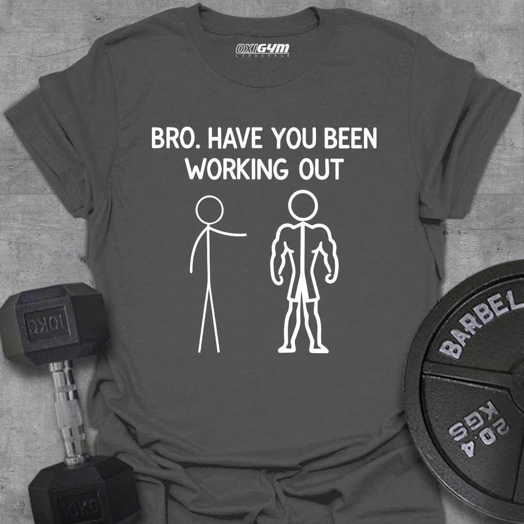 Have You Been Working Out