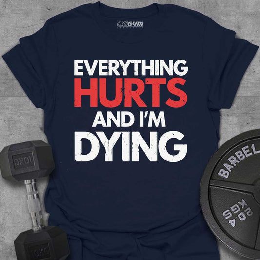 Everything Hurts And I'm Dying