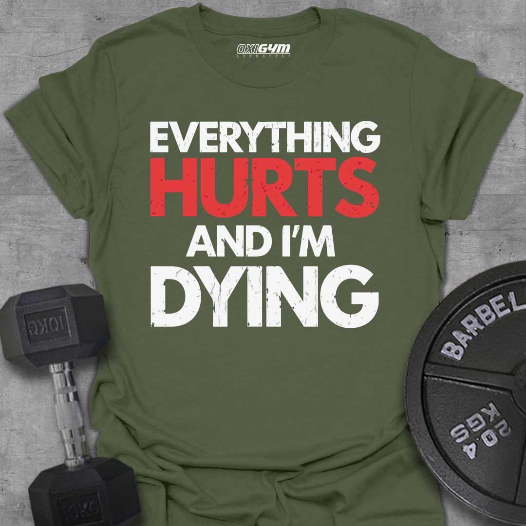 Everything Hurts And I'm Dying