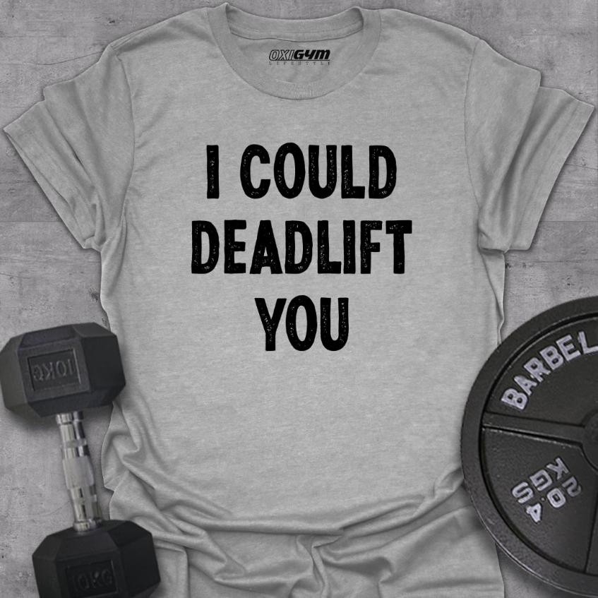 I Could Deadlift You