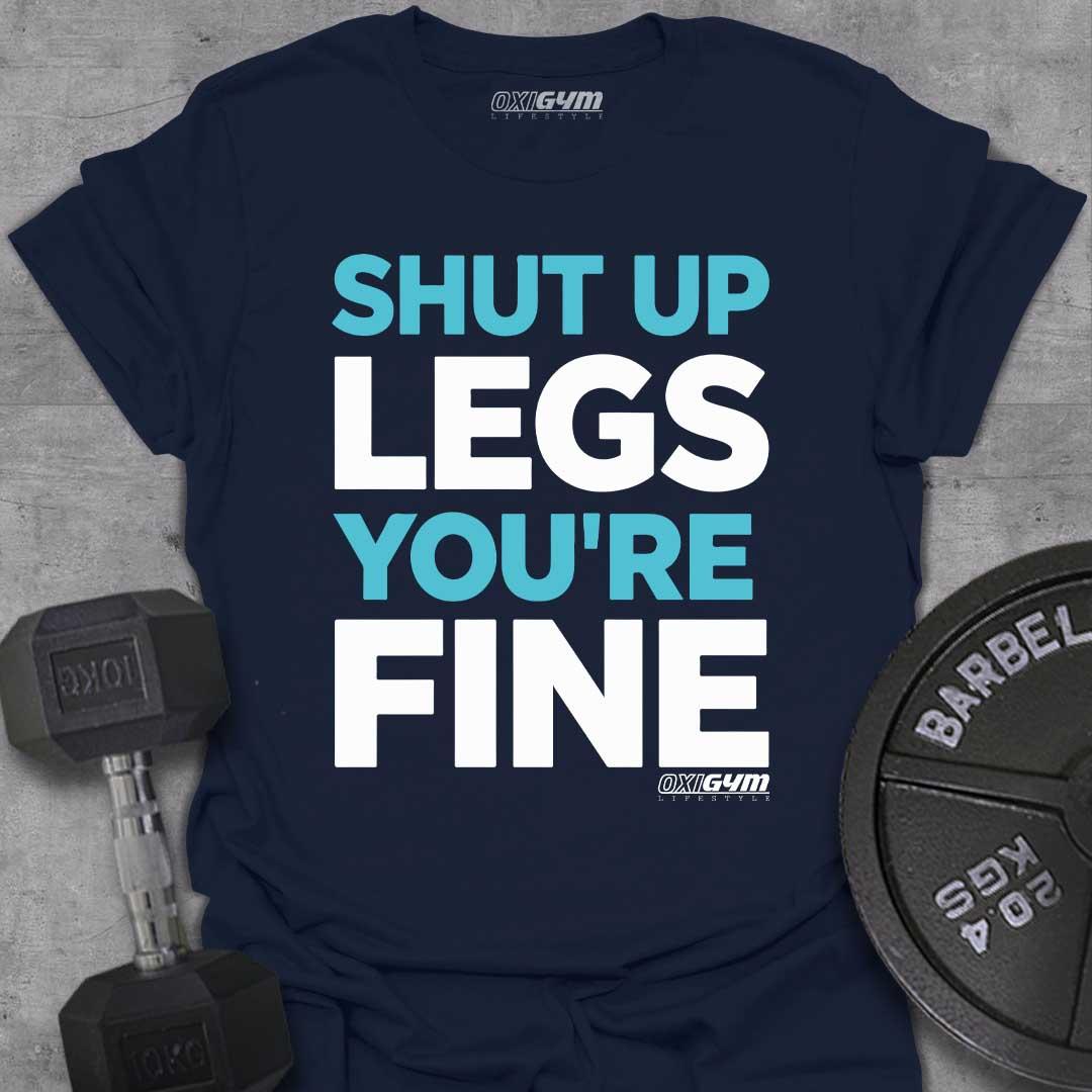 Shut up Legs, You're Fine