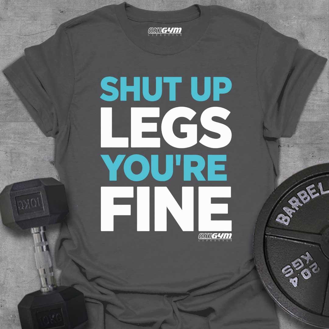 Shut up Legs, You're Fine