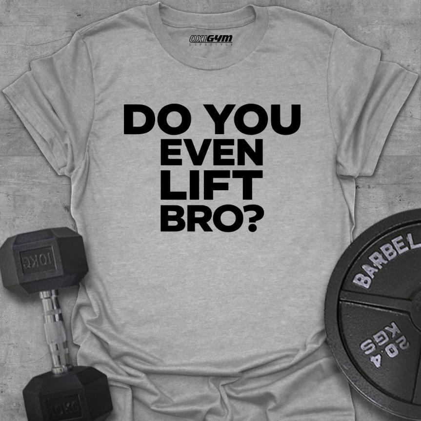 Do You Even Lift Bro?