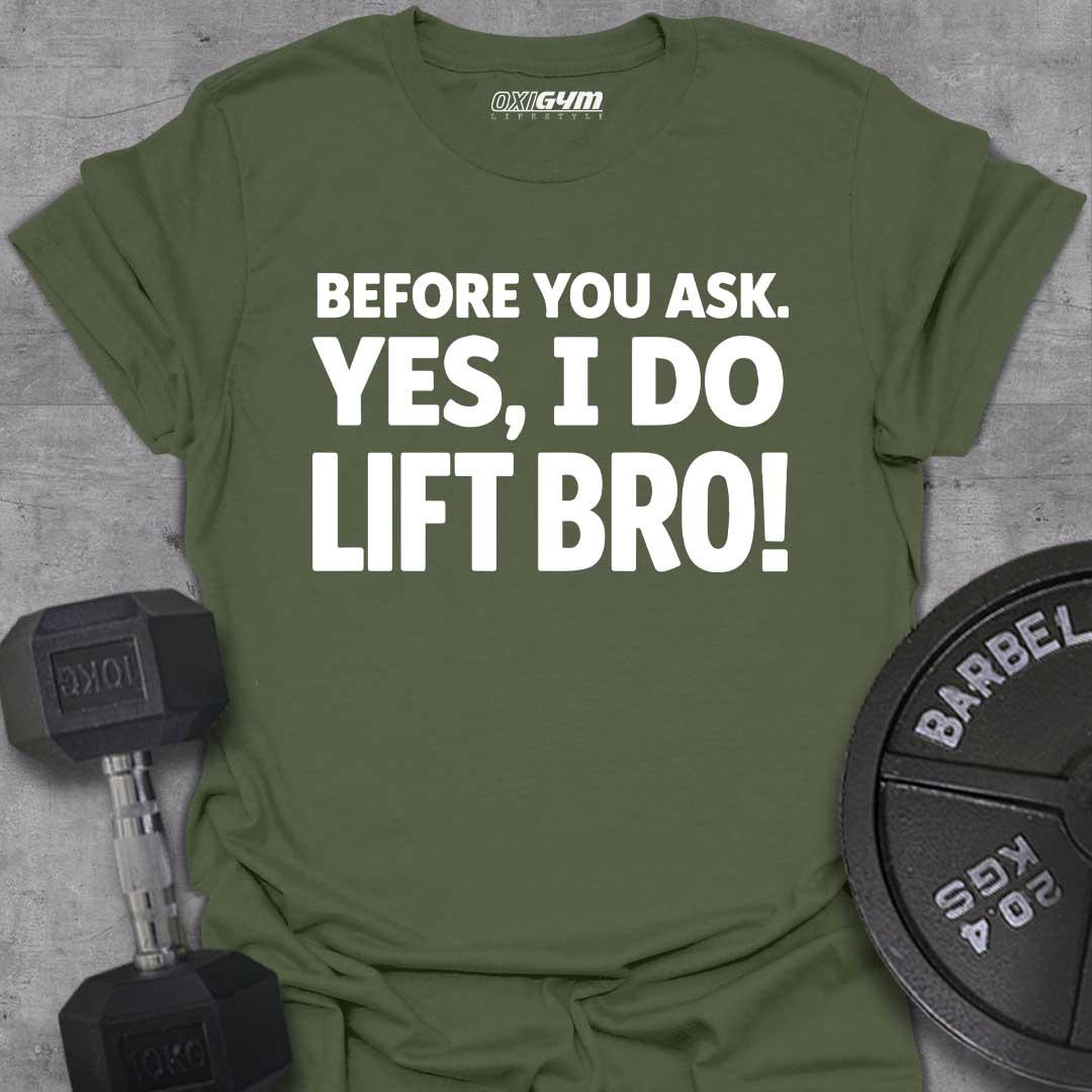 Before You Ask, Yes I Do Lift