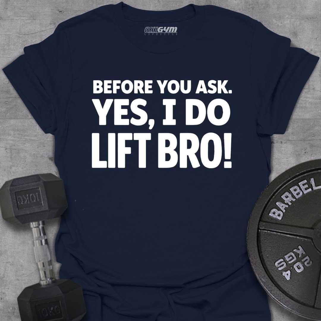 Before You Ask, Yes I Do Lift