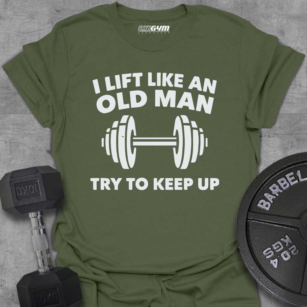I Lift Like an Old Man
