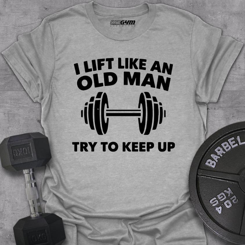 I Lift Like an Old Man