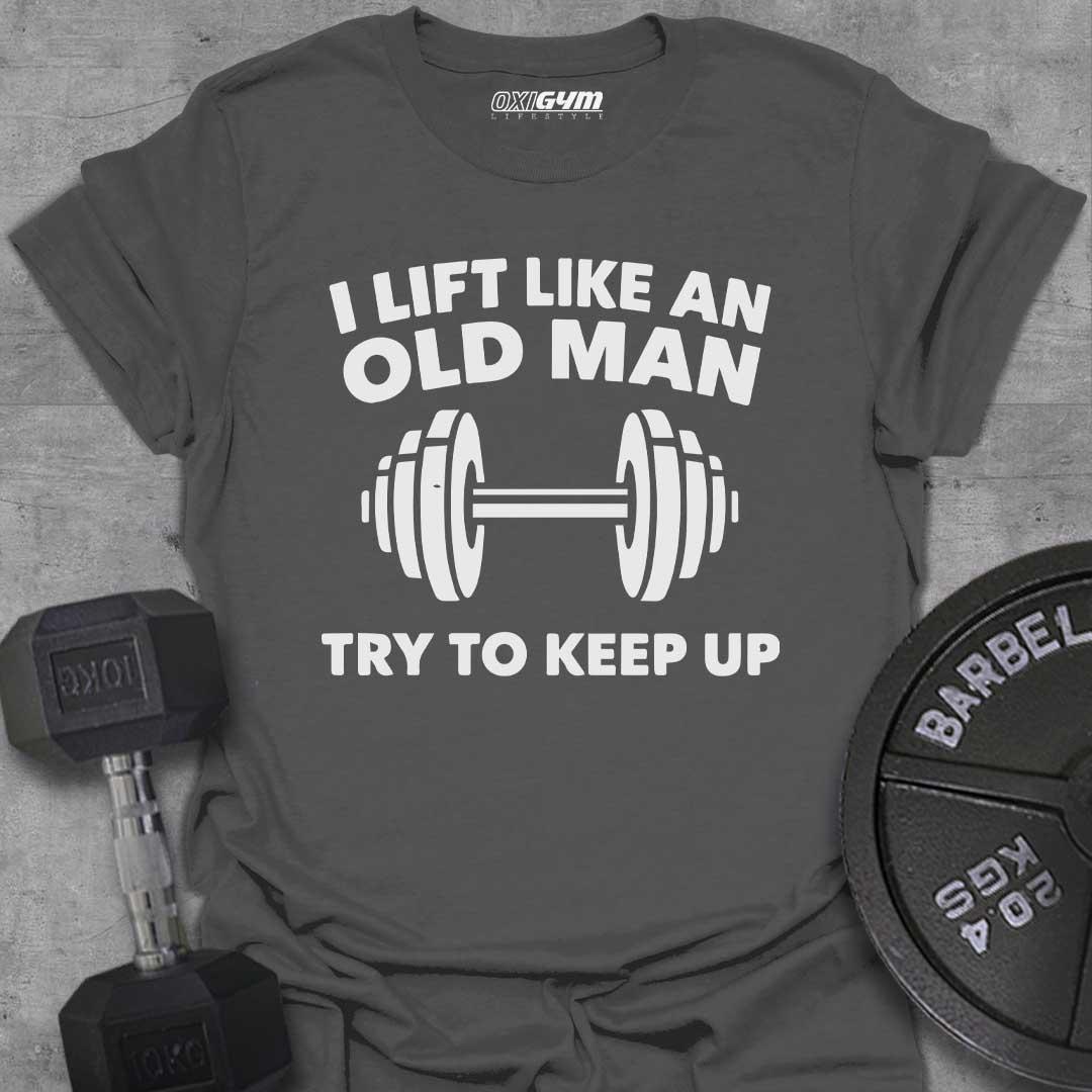 I Lift Like an Old Man