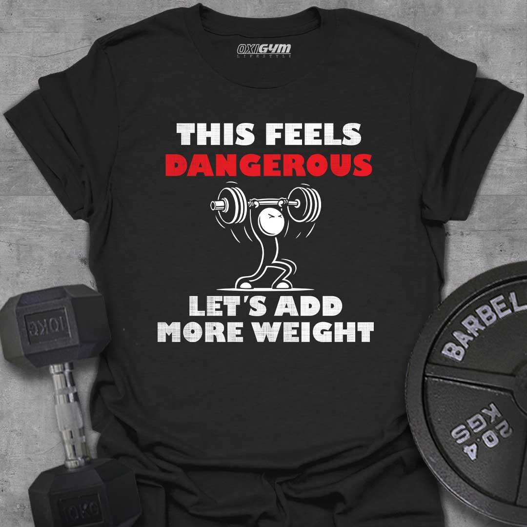 Feels Dangerous, Add More Weights