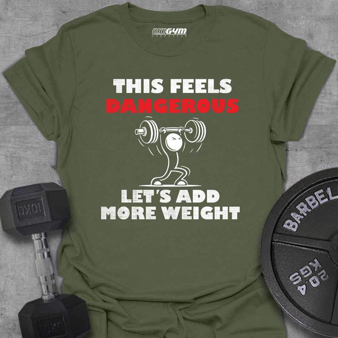 Feels Dangerous, Add More Weights