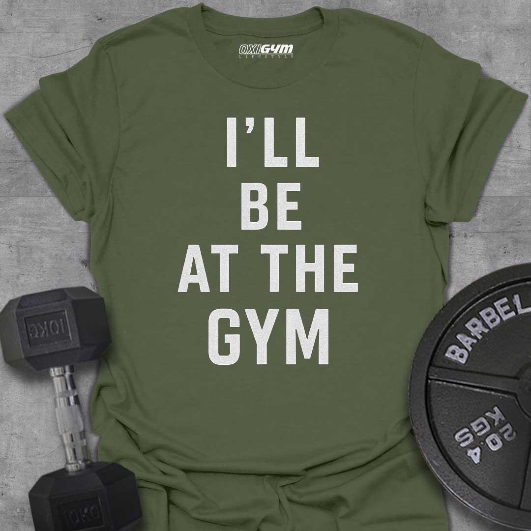 I'll Be At The GYM