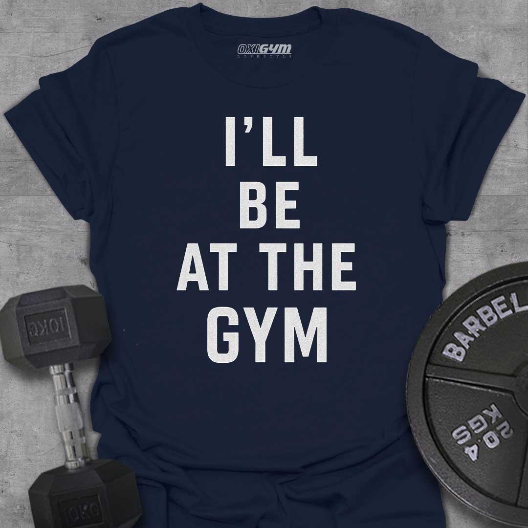 I'll Be At The GYM
