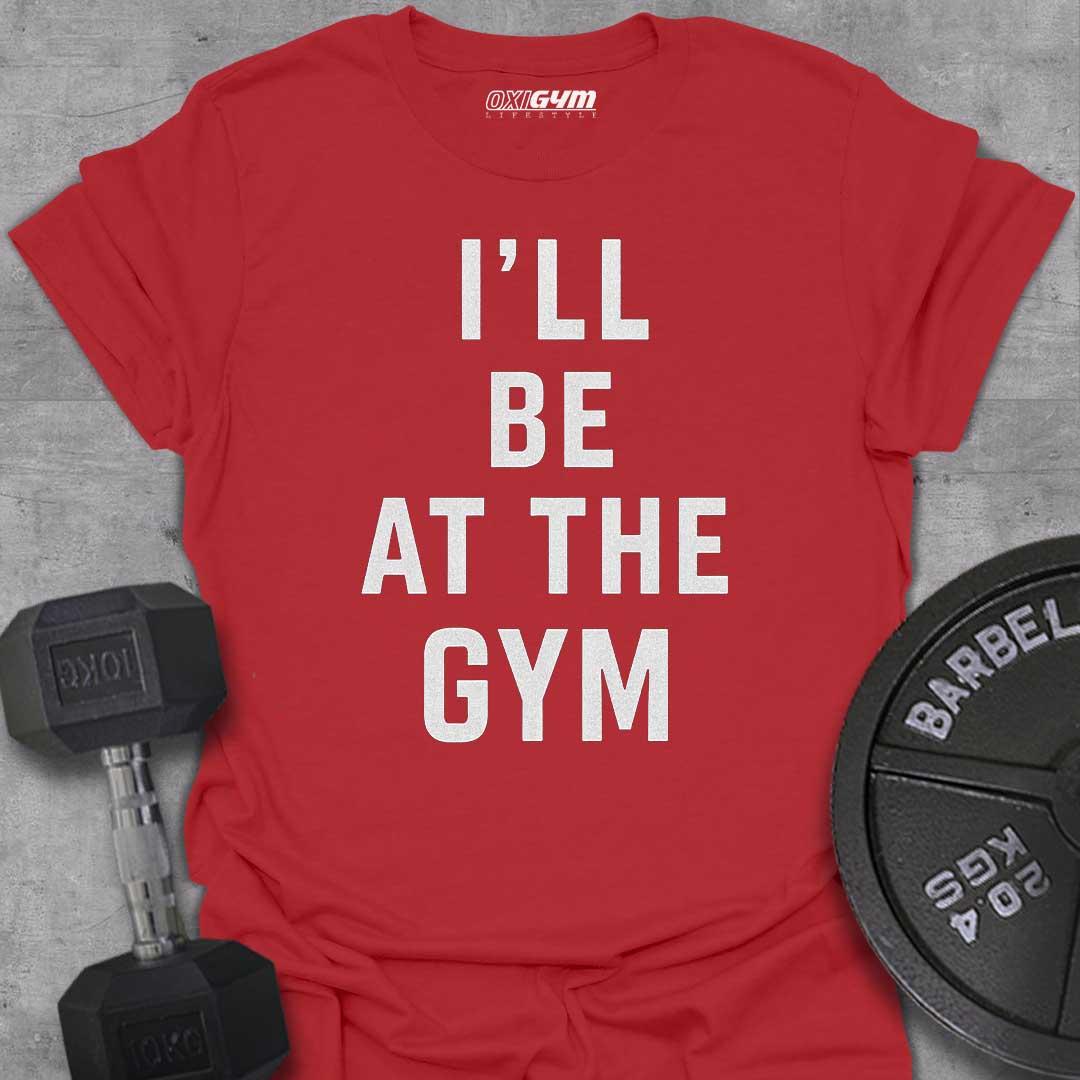 I'll Be At The GYM