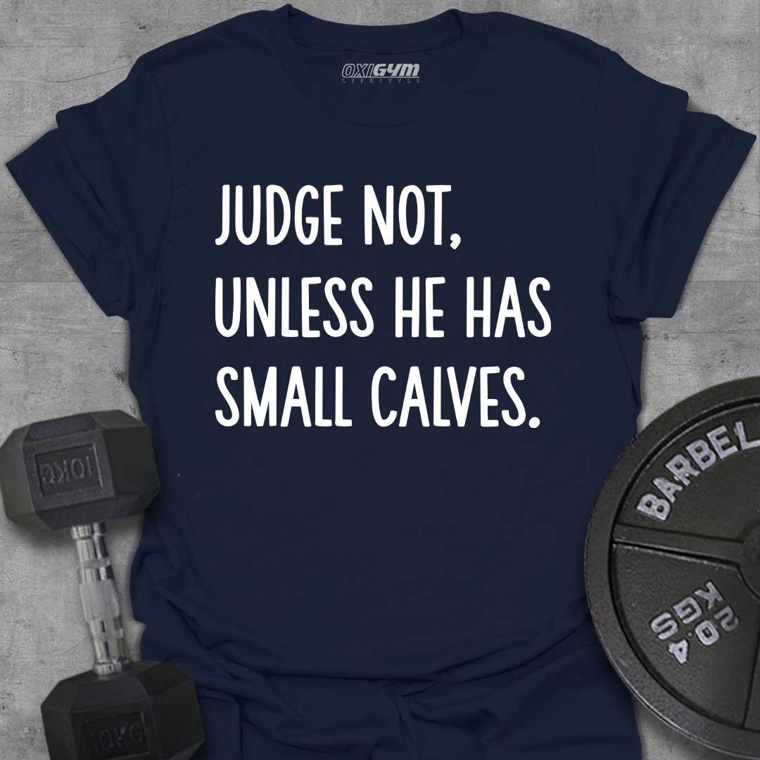 Judge Not, Unless He Has Small Calves