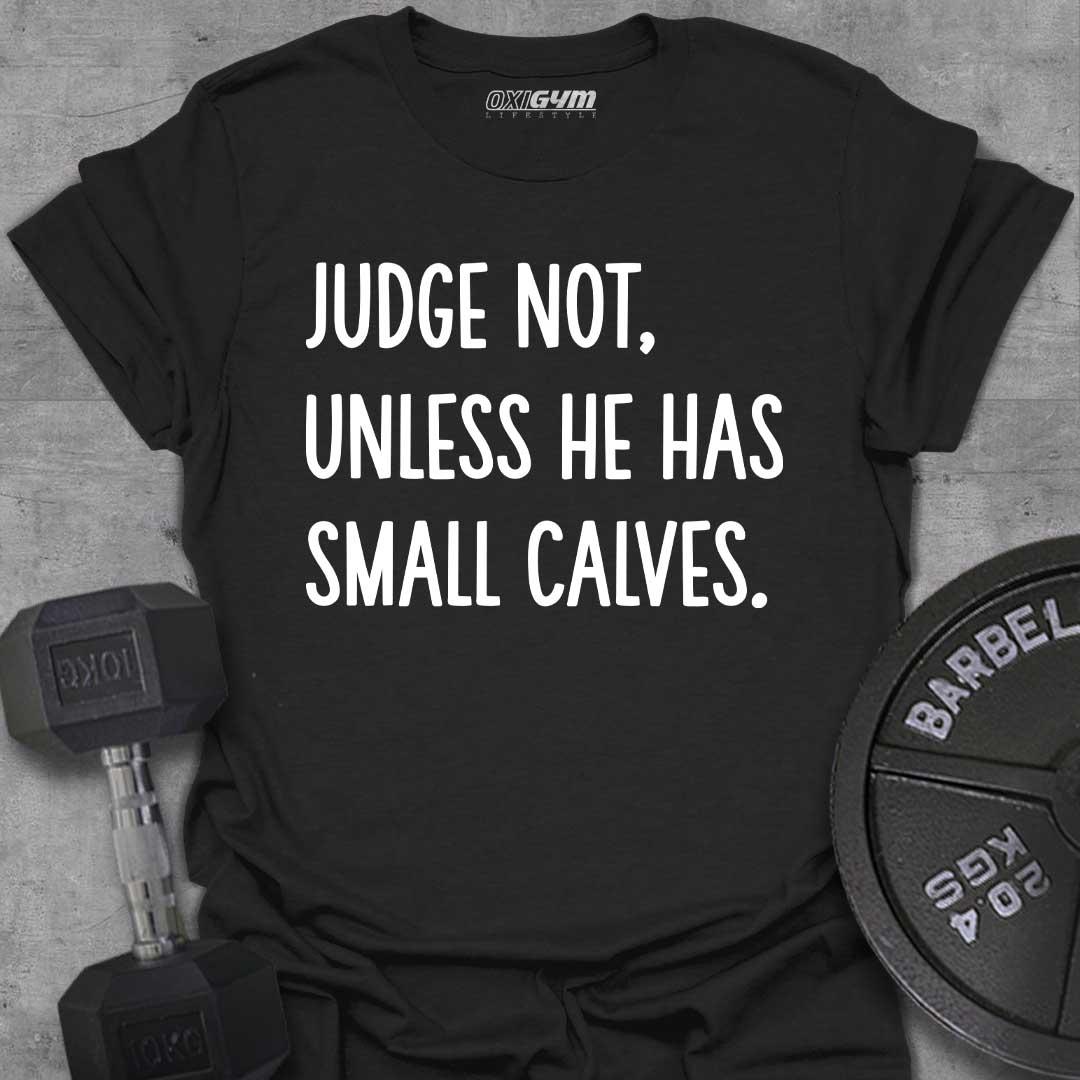 Judge Not, Unless He Has Small Calves