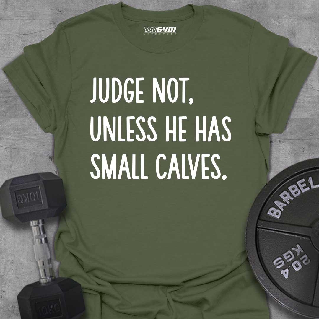 Judge Not, Unless He Has Small Calves