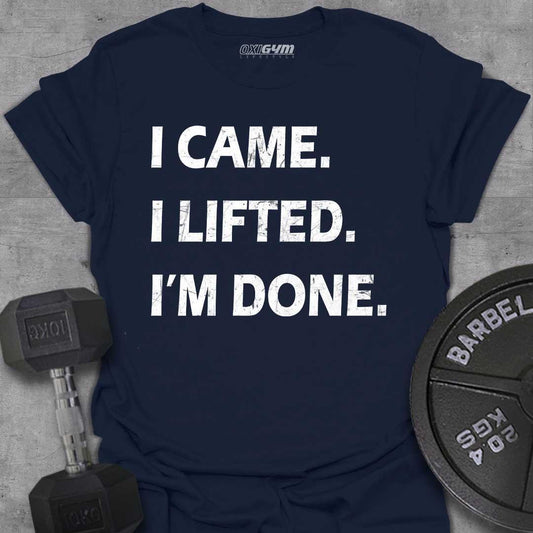 I Came, I Lift, I'm Done