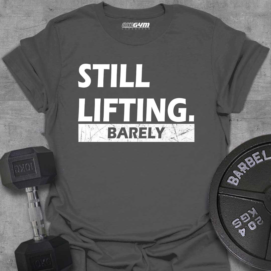 Still Lifting, Barely