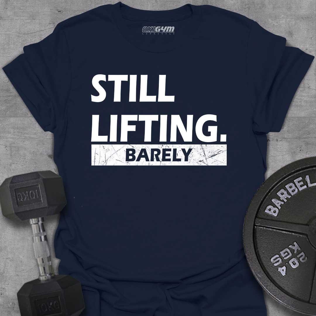 Still Lifting, Barely