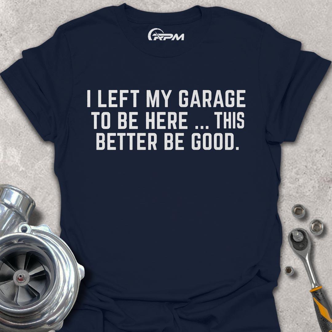 I Left My Garage To Be Here